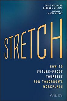 Stretch: How to Future-Proof Yourself for Tomorrow's Workplace