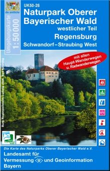 Naturpark Oberer Bayerischer Wald/West 1 : 50 000. Umgebungskarte: Roding, Nittenau, Schwandorf, Regensburg Ost (UK 50 - 26)