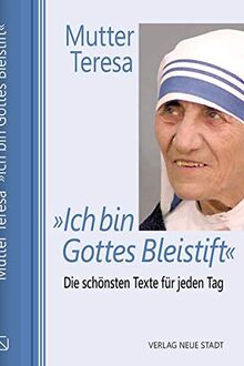 »Ich bin Gottes Bleistift«: Die schönsten Texte für jeden Tag (Jahreslesebuch)