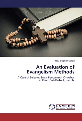 An Evaluation of Evangelism Methods: A Case of Selected Local Pentecostal Churches in Karen Sub District, Nairobi