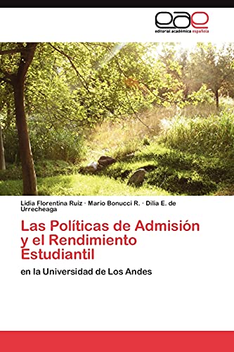 Las Políticas de Admisión y el Rendimiento Estudiantil: en la Universidad de Los Andes