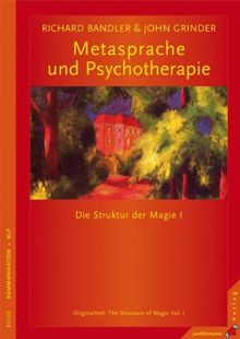 Metasprache und Psychotherapie: Die Struktur der Magie I. Neu übersetzte Auflage