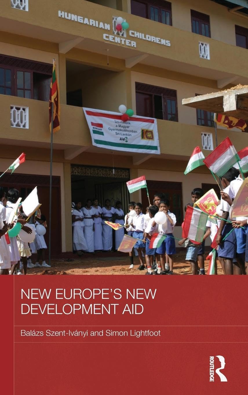 New Europe's New Development Aid (Basees/Routledge Series on Russian and East European Studies, 103, Band 103)