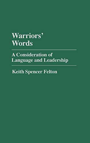 Warriors' Words: A Consideration of Language and Leadership (Praeger Series in Political Communication)