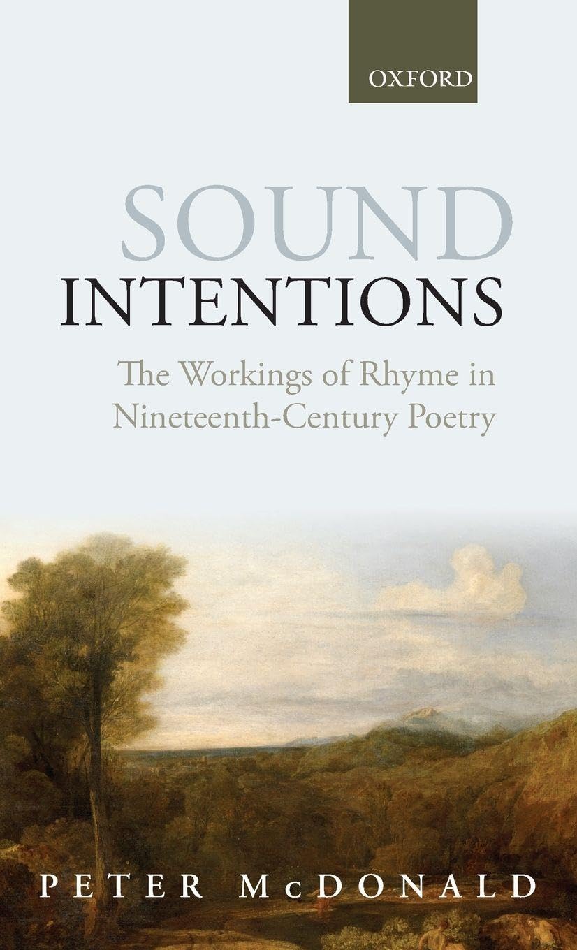SOUND INTENTIONS C: The Workings of Rhyme in Nineteenth-Century Poetry