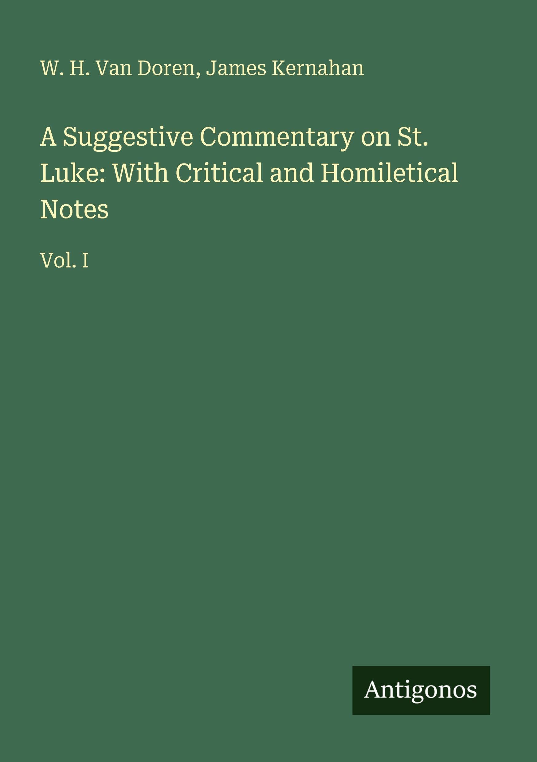 A Suggestive Commentary on St. Luke: With Critical and Homiletical Notes: Vol. I