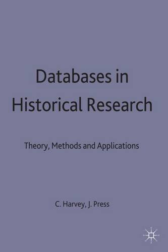 Databases in Historical Research: Theory, Methods and Applications