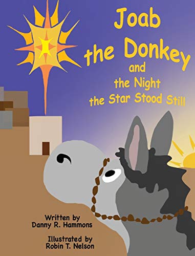 Joab the Donkey and the Night the Star Stood Still (Donkeys in the Bible, Band 3)