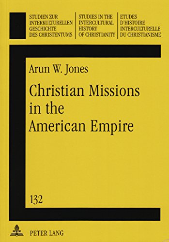 Christian Missions in the American Empire: Episcopalians in Northern Luzon, the Philippines, 1902-1946 (Studien zur interkulturellen Geschichte des ... in the Intercultural History of Christianity)