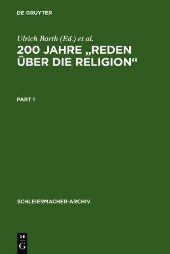 200 Jahre Reden über die Religion: Akten des 1. Internationalen Kongresses der Schleiermacher-Gesellschaft, Halle, 14.-17. März 1999. Anhang: ... Leipzig 1797 (Schleiermacher-Archiv)