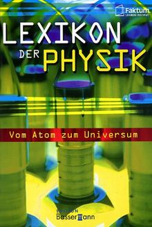 Lexikon der Physik. Vom Atom zum Universum