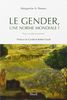 Le gender, une norme mondiale ? : pour un discernement