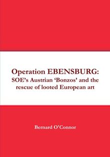 Operation EBENSBURG: SOE’s Austrian ‘Bonzos’ and the rescue of looted European art