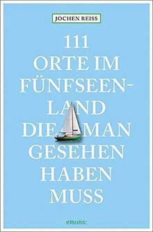 111 Orte im Fünfseenland, die man gesehen haben muss: Reiseführer