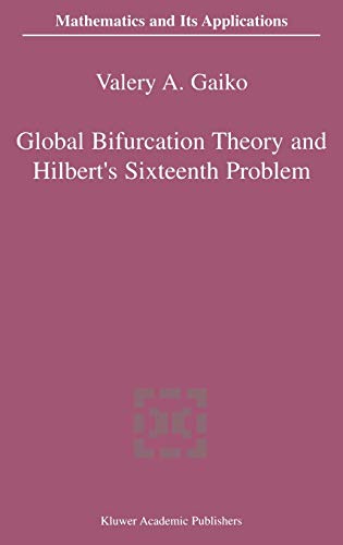 Global Bifurcation Theory and Hilbert’s Sixteenth Problem (Mathematics and Its Applications, 562, Band 562)