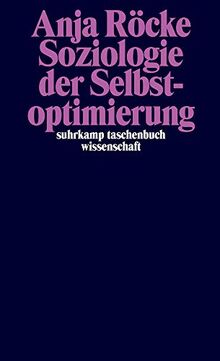 Soziologie der Selbstoptimierung (suhrkamp taschenbuch wissenschaft)