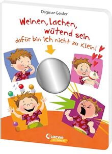 Weinen, lachen, wütend sein - dafür bin ich nicht zu klein!: Erstes Pappbilderbuch über Gefühle - mit Spiegel und Klappen - Emotionen erkennen und benennen - für Kinder ab 2 Jahren