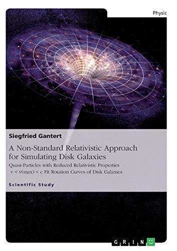 A Non-Standard Relativistic Approach for Simulating Disk Galaxies: Quasi-Particles with Reduced Relativistic Properties v < v(max) < c Fit Rotation Curves of Disk Galaxies
