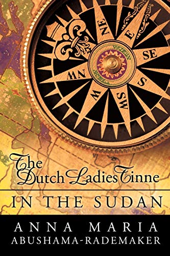 The Dutch Ladies Tinne, in the Sudan: Nineteenth Century Adventurers