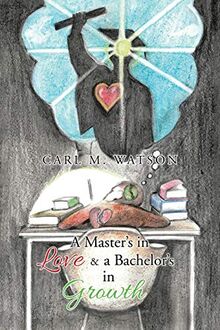 A Master’s in Love & a Bachelor’s in Growth