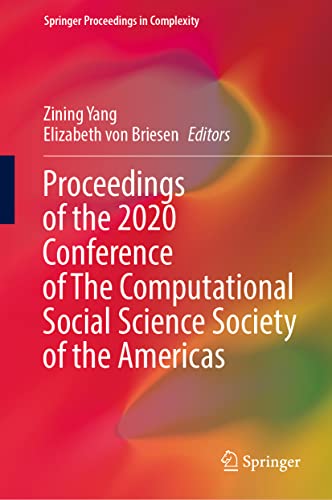 Proceedings of the 2020 Conference of The Computational Social Science Society of the Americas (Springer Proceedings in Complexity)