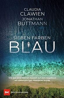 Sieben Farben Blau: Wie aus einer kleinen Auszeit auf dem Segelboot ein siebenjähriges Abenteuer wurde