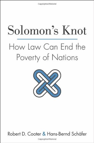 Solomon's Knot: How Law Can End the Poverty of Nations (The Kauffman Foundation Series on Innovation and Entrepreneurship)