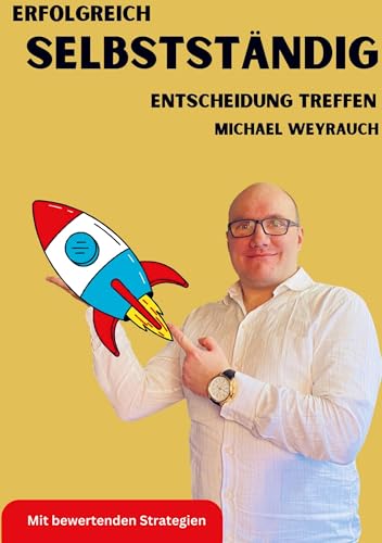 Erfolgreich Selbstständig: Entscheidung treffen (