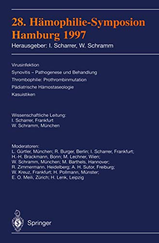 28. Hämophilie-Symposium Hamburg 1997. Virusinfektion, Synovitis-Pathogenese und Behandlung, Thrombophilie: Prothrombinmutation, Pädiatrische ... Mit Beiträgen zahlreicher Fachwissenschaftler