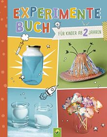 Experimente-Buch für Kinder ab 2 Jahren. 28 einfache Experimente für jeden Tag: Mit bebilderten Schritt-für-Schritt-Anleitungen