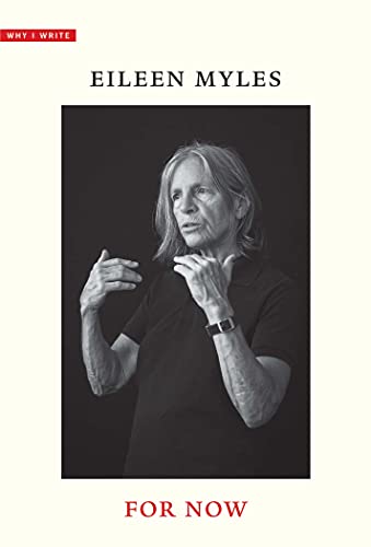 Eileen Myles For Now (Why I Write)