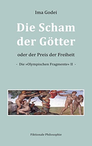 Die Scham der Götter oder der Preis der Freiheit: Die »Olympischen Fragmente« II