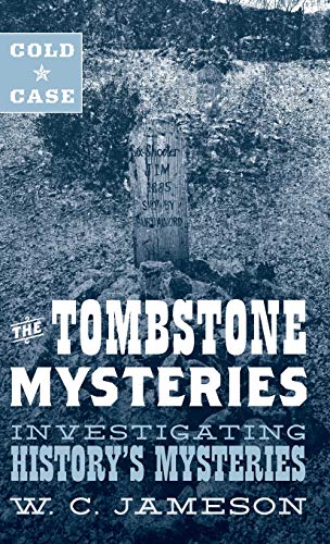 Cold Case: The Tombstone Mysteries: Investigating History's Mysteries