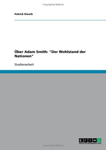 Über Adam Smith: Der Wohlstand der Nationen