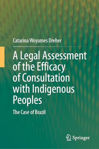 A Legal Assessment of the Efficacy of Consultation with Indigenous Peoples: The Case of Brazil