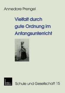 Vielfalt durch gute Ordnung im Anfangsunterricht (Schule und Gesellschaft)