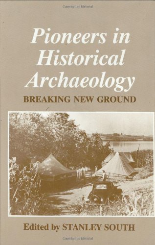 Pioneers in Historical Archaeology: Breaking New Ground (Issues in Clinical Child Psychology)