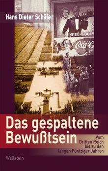 Das gespaltene Bewußtsein: Vom Dritten Reich bis zu den Langen Fünfziger Jahren