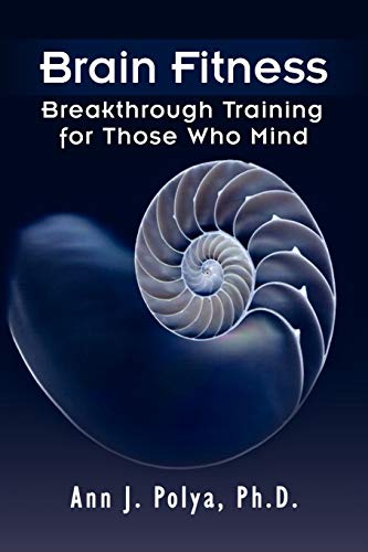 Brain Fitness: Breakthrough Training for Those Who Mind