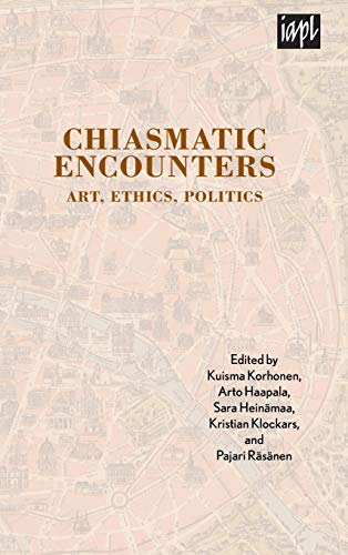 Chiasmatic Encounters: Art, Ethics, Politics (Textures: Philosophy / Literature / Culture)
