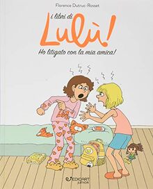 Ho litigato con la mia amica! I libri di Lulù!