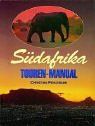 Südafrika Touren-Manual. Das Handbuch für Erlebnisreisen zwischen Atlantik und Indischem Ozean, zwischen Kap und Kalahari