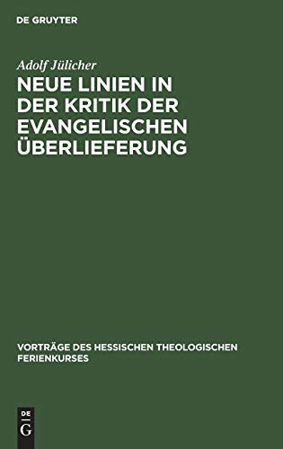 Neue Linien in der Kritik der evangelischen Überlieferung (Vorträge des Hessischen Theologischen Ferienkurses, 3)