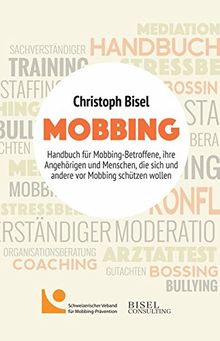 Mobbing: Handbuch für Mobbing-Betroffene, ihre Angehörigen und Menschen, die sich und andere vor Mobbing schützen wollen