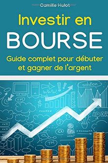 Investir en bourse : Guide complet pour débuter et gagner de l’argent