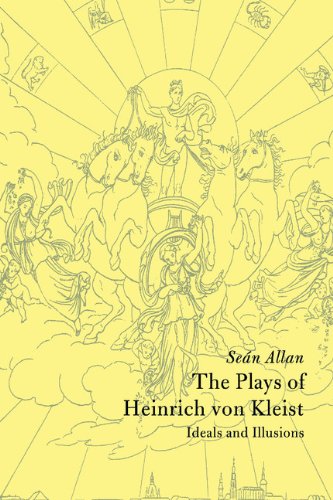 The Plays of Heinrich von Kleist: Ideals and Illusions (Cambridge Studies in German)