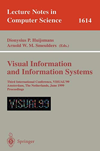 Visual Information and Information Systems: Third International Conference, VISUAL'99, Amsterdam, The Netherlands, June 2-4, 1999, Proceedings (Lecture Notes in Computer Science, 1614, Band 1614)