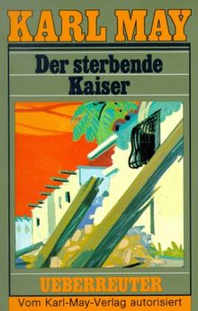 (May, Karl): Karl May Taschenbücher, Bd.55, Der sterbende Kaiser