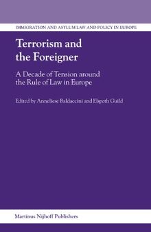 Terrorism and the Foreigner: A Decade of Tension Around the Rule of Law in Europe (Immigration And Asylum Law And Policy in Europe, 11)