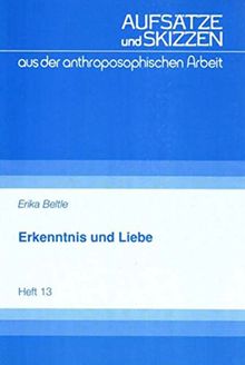 Erkenntnis und Liebe (Aufsätze und Skizzen aus der anthroposophischen Arbeit)